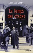 Couverture du livre « Le temps des otages » de Jean-Luc Gendry aux éditions Rocher