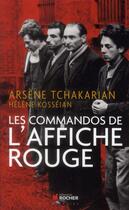 Couverture du livre « Les commandos de l'affiche rouge » de Arsene Tchakarian et Helene Kosseian-Bairamian aux éditions Rocher