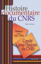 Couverture du livre « Histoire documentaire du CNRS Tome 3 » de Corinne Defrance aux éditions Cnrs
