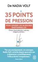 Couverture du livre « 35 points de pression pour apaiser les blessures émotionnelles : Chocs, traumatismes, ruptures, chagrins, échecs... » de Nadia Volf aux éditions J'ai Lu