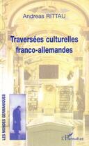 Couverture du livre « Traversées culturelles franco-allemandes » de Andreas Rittau aux éditions L'harmattan