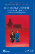 Couverture du livre « De la discrimination dite ethnique et raciale ; discours, actes et politiques publiques... » de Vincent Ferry et Piero-Dominique Galloro aux éditions L'harmattan