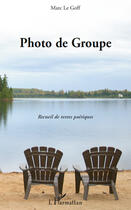 Couverture du livre « Photo de groupe ; recueil de textes poetiques » de Marcel Le Goff aux éditions Editions L'harmattan