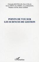 Couverture du livre « Points de vue sur les sciences de gestion » de Pesqueux/Colas/Deroy aux éditions Editions L'harmattan