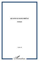 Couverture du livre « Quand le sang brûle » de Manuel Cofino aux éditions Editions L'harmattan