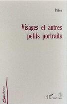 Couverture du livre « Visages et autres petits portraits » de Peheo aux éditions Editions L'harmattan