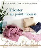 Couverture du livre « Tricoter au point mousse » de Babette Brouard et Marie-Noelle Bayard aux éditions Le Temps Apprivoise