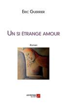 Couverture du livre « Un si étrange amour » de Eric Guerrier aux éditions Editions Du Net