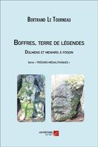 Couverture du livre « Boffres, terre de légendes ; dolmens et menhirs à foison » de Bertrand Le Tourneau aux éditions Editions Du Net