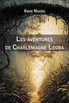 Couverture du livre « Les aventures de Charlemagne Legba » de Maherpa Kwame aux éditions Editions Du Net