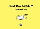 Couverture du livre « Mousie & Screeny ; premiers pas » de Xavier Maurin aux éditions Books On Demand