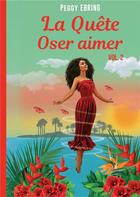 Couverture du livre « La Quête : Oser aimer » de Ebring Peggy aux éditions Books On Demand