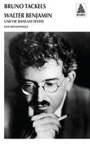 Couverture du livre « Walter Benjamin ; une vie dans les textes » de Bruno Tackels aux éditions Actes Sud