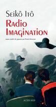 Couverture du livre « Radio imagination » de Seiko Ito aux éditions Actes Sud