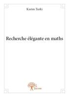 Couverture du livre « Recherche élégante en maths » de Karim Turki aux éditions Edilivre