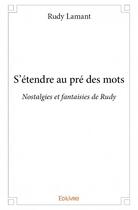 Couverture du livre « S'étendre au pré des mots » de Lamant Rudy aux éditions Edilivre