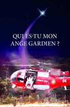Couverture du livre « Qui es-tu mon ange gardien ? » de Michel Gasnier aux éditions Edilivre