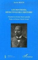 Couverture du livre « Les dentistes, détectives de l'histoire » de Xavier Riaud aux éditions Editions L'harmattan