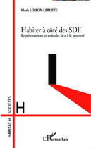 Couverture du livre « Habiter à côté des SDF ; représentations et attitudes face à la pauvrété » de Marie Loison-Leruste aux éditions Editions L'harmattan