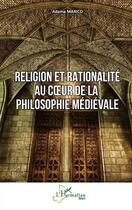 Couverture du livre « Religion et rationalité au coeur de la philosophie médiévale » de Marico Adama aux éditions L'harmattan