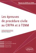 Couverture du livre « Les épreuves de procédure civile au CRFPA et à l'ENM (3e éditon) » de Sylvie Pierre-Maurice aux éditions Ellipses