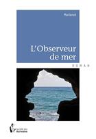 Couverture du livre « Lobserveur de mer » de Marianot aux éditions Societe Des Ecrivains