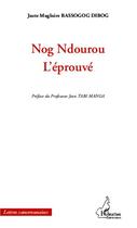 Couverture du livre « Nog Ndourou l'éprouvé » de Juste Magloire Bassogog Dibog aux éditions L'harmattan