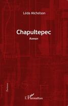 Couverture du livre « Chapultepec » de Leda Michelson aux éditions L'harmattan