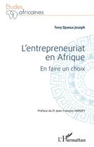 Couverture du livre « L'entrepreneuriat en Afrique ; en faire un choix » de Djunga Joseph Tony aux éditions L'harmattan