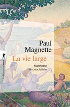 Couverture du livre « La vie large » de Paul Magnette aux éditions La Decouverte