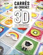 Couverture du livre « Carrés au crochet en 3D : 100 modèles au crochet pour des carrés en relief » de Celine Semaan et Caitie Moore et Sharna Moore aux éditions Neva