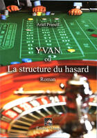 Couverture du livre « Yvan ou la structure du hasard » de Ariel Prunell aux éditions Velours