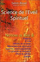 Couverture du livre « Science de l'éveil spirituel ; notions de base t.2 » de Selim Aissel aux éditions Ecce