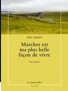 Couverture du livre « Marcher est ma plus belle façon de vivre : notes éparses » de Joel Vernet aux éditions La Rumeur Libre
