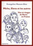 Couverture du livre « Micha, Elena et les autres ; vies et visages de Roms en France » de Evangeline Masson-Diez aux éditions Lacurne