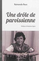 Couverture du livre « Une drôle de paroissienne » de Raimonda Roux aux éditions Bord De L'eau