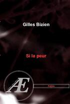 Couverture du livre « Si la peur » de Gilles Bizien aux éditions Ex Aequo