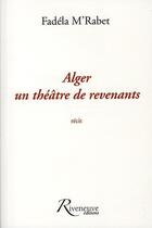 Couverture du livre « Alger un théâtre de revenants » de M'Rabet Fadela aux éditions Riveneuve