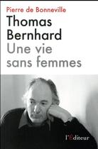 Couverture du livre « Thomas Bernhard ; une vie sans femmes » de Pierre De Bonneville aux éditions L'editeur