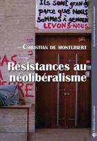 Couverture du livre « Résistances au néolibéralisme » de Christian De Montlibert aux éditions Croquant