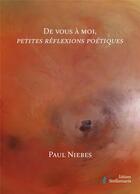 Couverture du livre « De vous à moi, petites réflexions poétiques » de Paul Niebes aux éditions Stellamaris