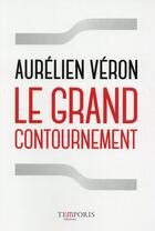 Couverture du livre « Le grand contournement » de Aurelien Veron aux éditions Temporis