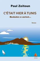Couverture du livre « C'était hier à Tunis » de Paul Zeitoun aux éditions Anfortas