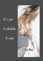 Couverture du livre « Ce que te chuchote le vent » de Tia Bes aux éditions Le Lys Bleu