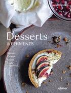 Couverture du livre « Desserts & ferments : gâteaux, crèmes, glaces et fruits à l'assiette » de Vanessa Lepinard aux éditions Eugen Ulmer