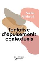 Couverture du livre « Tentative d'épuisements contextuels » de Nadia Michaud aux éditions De Beauvilliers