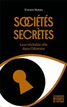 Couverture du livre « Sociétés secrètes ; leur véritable rôle dans l'Histoire » de Vincent Mottez aux éditions First