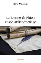 Couverture du livre « La taverne de platon et son atelier d'ecriture » de Monreal Remi aux éditions Edilivre