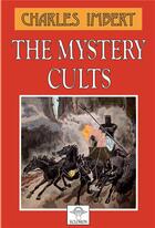 Couverture du livre « The mystery cults » de Charles Imbert aux éditions Eclosion