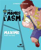Couverture du livre « Les mômes de l'ASM : Maxime part au ras » de Aymeric Jeanson aux éditions Baribal